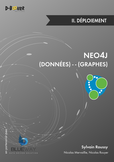 Neo4j : données-graphes. Vol. 2. Déploiement