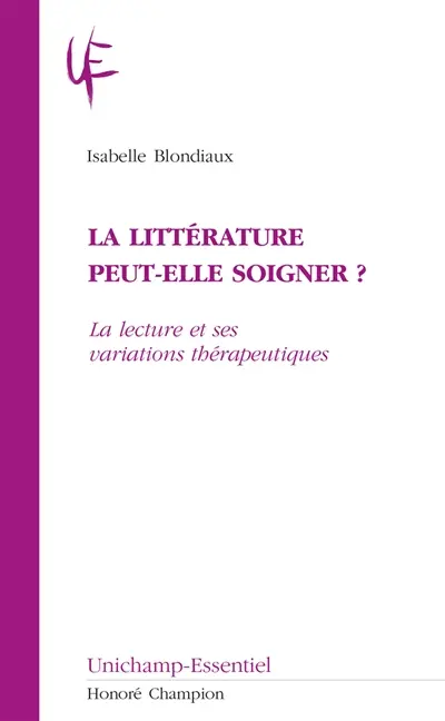 La littérature peut-elle soigner ? : la lecture et ses variations thérapeuthiques