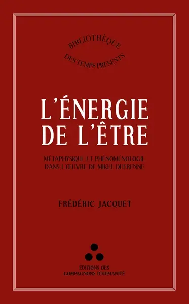 L'énergie de l'être : métaphysique et phénoménologie dans l'oeuvre de Mikel Dufrenne