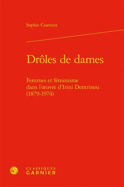 Drôles de dames : femmes et féminisme dans l’œuvre d’Irini Dentrinou (1879-1974)