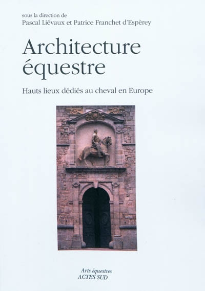 Architecture équestre : hauts lieux dédiés au cheval en Europe