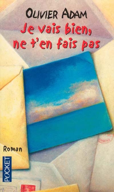 Je vais bien, ne t'en fais pas...