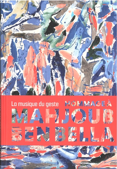 Hommage à Mahjoub Ben Bella : la musique du geste