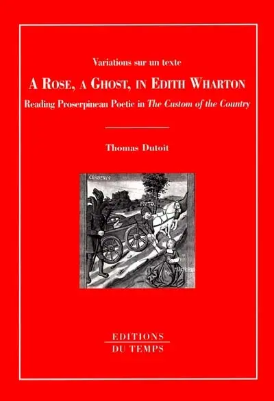 A rose, a ghost, in Edith Wharton : reading proserpinean poetic in The custom of the country