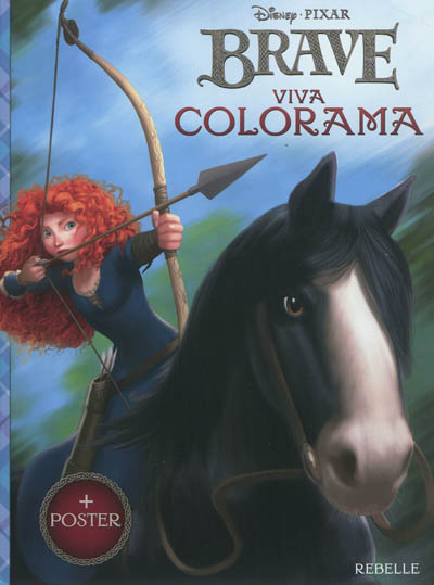 Rebelle : viva colorama. Brave : viva colorama