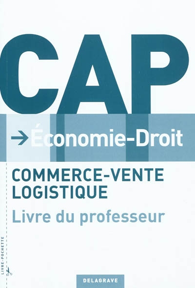 Economie-droit, CAP commerce-vente logistique : livre du professeur