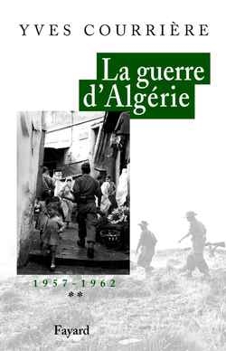 La guerre d'Algérie. Vol. 2. 1957-1962