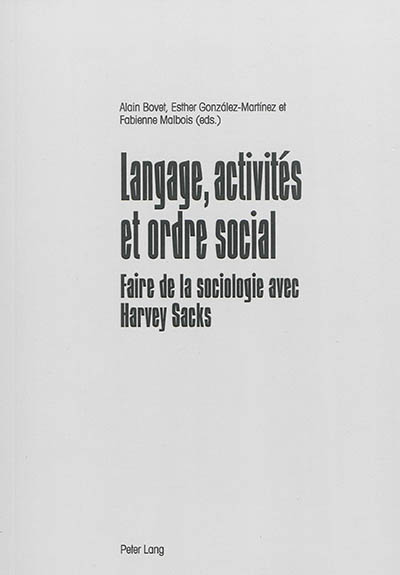 Langage, activités et ordre social : faire de la sociologie avec Harvey Sacks
