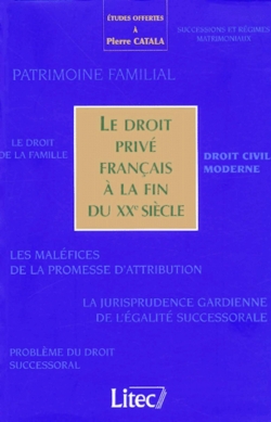 Le droit privé français à la fin du XXe siècle : études offertes à Pierre Catala