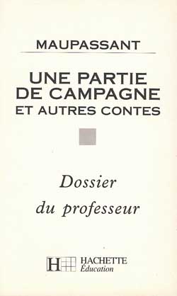 Une partie de campagne et autres contes, Maupassant : dossier du professeur