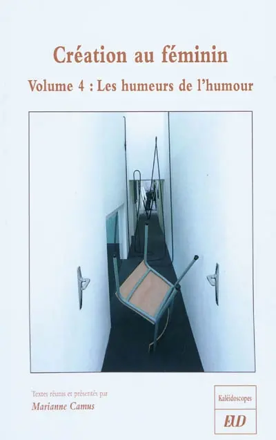 Création au féminin. Vol. 4. Les humeurs de l'humour
