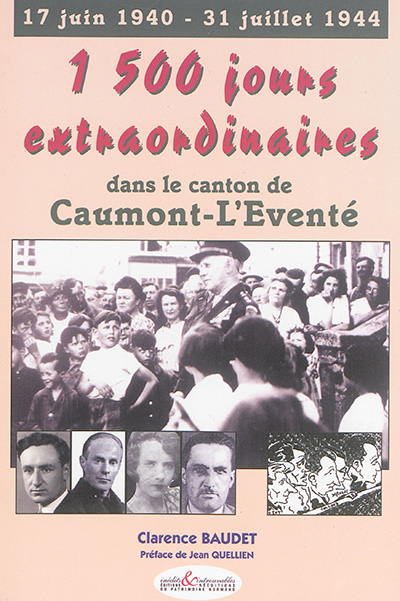 1.500 jours extraordinaires dans le canton de Caumont-l'Eventé : 17 juin 1940-31 juillet 1944