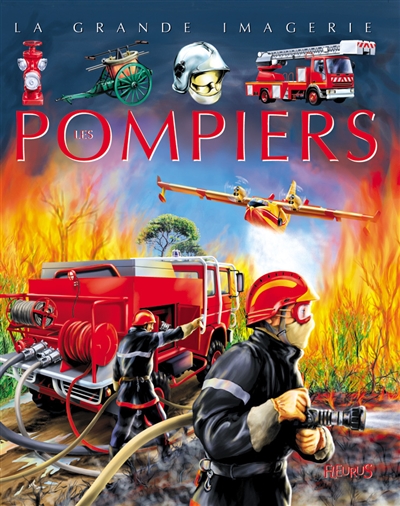 Les pompiers : pour les faire connaître aux enfants