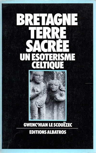 Bretagne, terre sacrée : un ésotérisme celtique