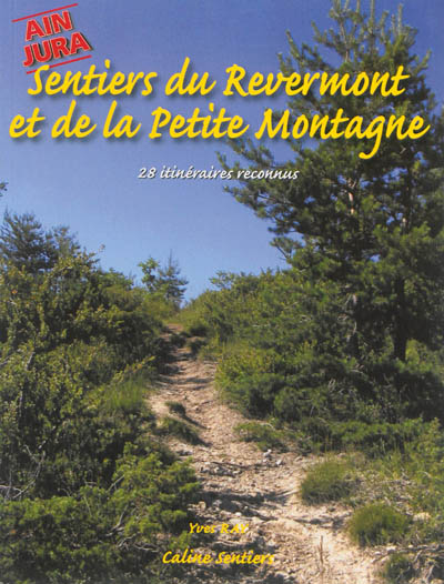 Sentiers du Revermont et de la petite montagne, Ain, Jura : promenades faciles et randonnées à la journée, 28 itinéraires reconnus
