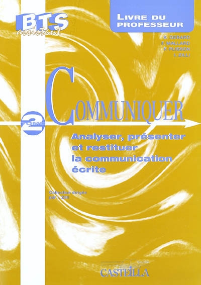 Communiquer. Vol. 2. Analyser, présenter et restituer la communication écrite : livre du professeur