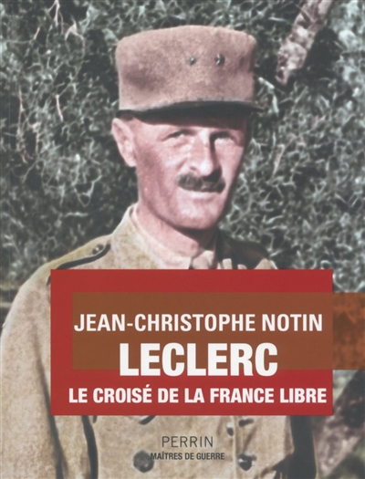 Leclerc : le croisé de la France libre