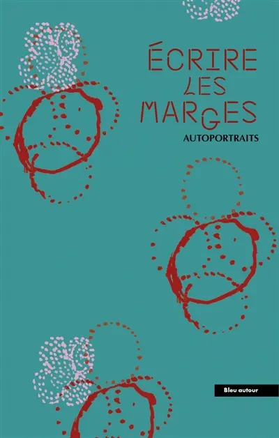 Ecrire les marges : autoportraits