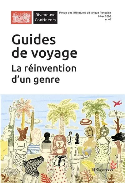 Riveneuve Continents, n° 40. Guides de voyage : la réinvention d'un genre