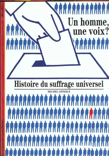 Un homme, une voix ? : histoire du suffrage universel