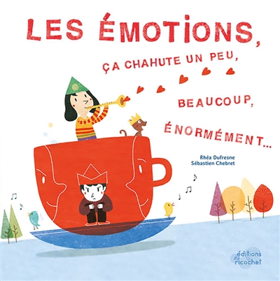 Les émotions, ça chahute un peu, beaucoup, énormément...