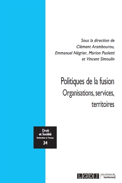 Politiques de la fusion : organisations, services, territoires