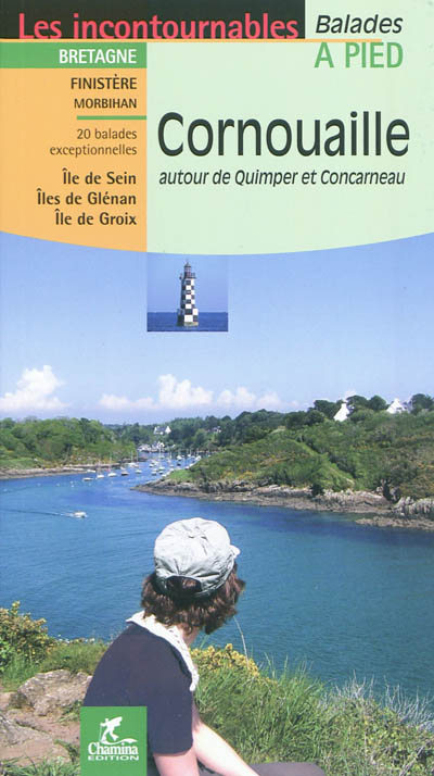 Cornouailles : autour de Quimper et Concarneau : 20 balades exceptionnelles, Île de Sein, Îles de Glénan, ïle de Groix