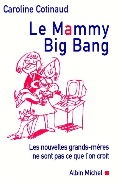Le Mammy big bang : les nouvelles grands-mères ne sont pas ce que l'on croit