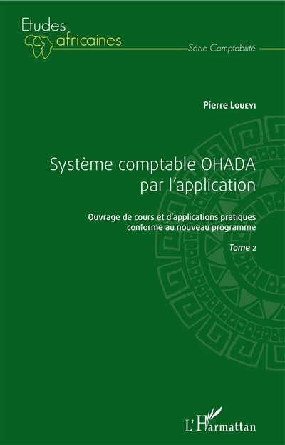 Système comptable OHADA par l'application : ouvrage de cours et d'applications pratiques conforme au nouveau programme. Vol. 2