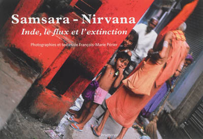 Samsara-Nirvana : Inde, le flux et l'extinction