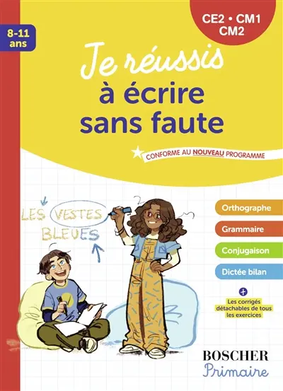 Je réussis à écrire sans fautes CE2, CM1, CM2, 8-10 ans