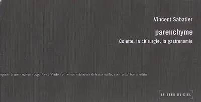 Parenchyme : Colette, la chirurgie, la gastronomie