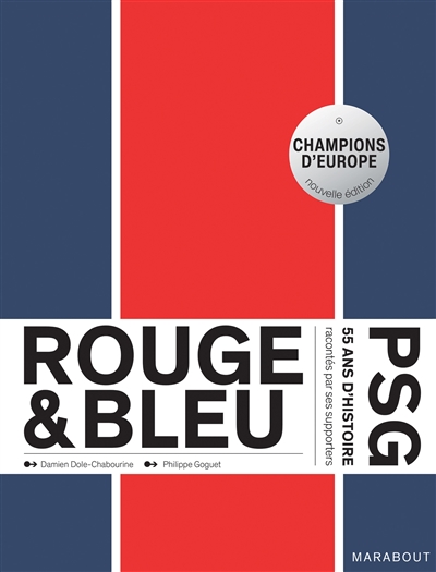 Rouge & bleu : PSG : 55 ans d'histoire racontés par ses supporters