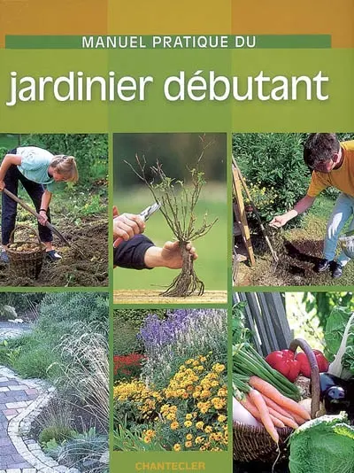 Manuel pratique du jardinier débutant