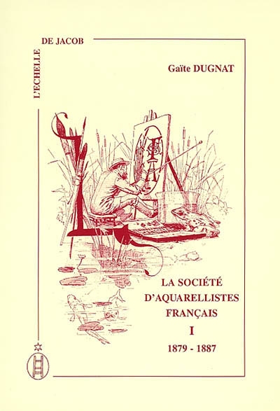 La Société d'aquarellistes français, 1879-1896 : catalogues illustrés des expositions et index