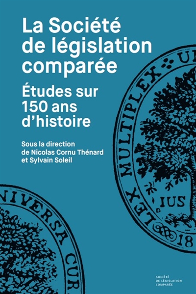 La Société de législation comparée : études sur 150 ans d'histoire