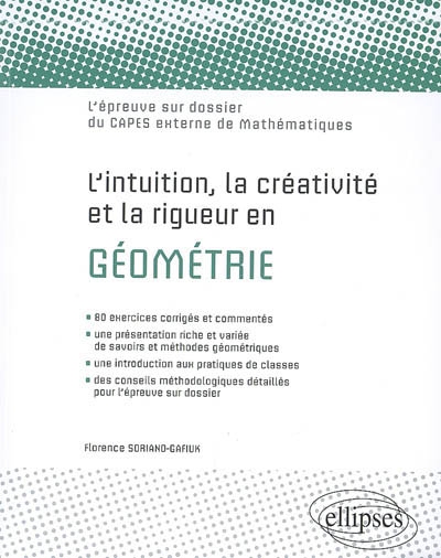 L'intuition, la créativité et la rigueur en géométrie : l'épreuve sur dossier du Capes externe de mathématiques