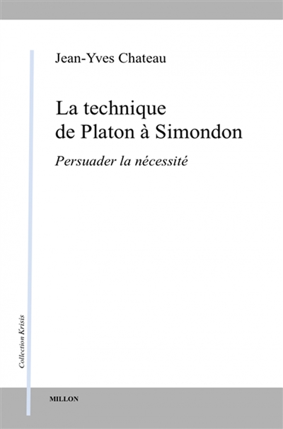 La technique de Platon à Simondon : persuader la nécessité