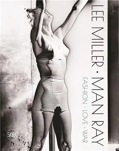Lee Miller Man Ray Fashion Love War