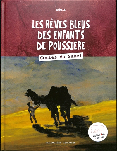 Les rêves bleus des enfants de poussière : contes du Sahel