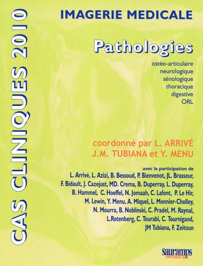 Imagerie médicale : pathologies : ostéo-articulaire, neurologique, sénologique, thoracique, digestive, ORL