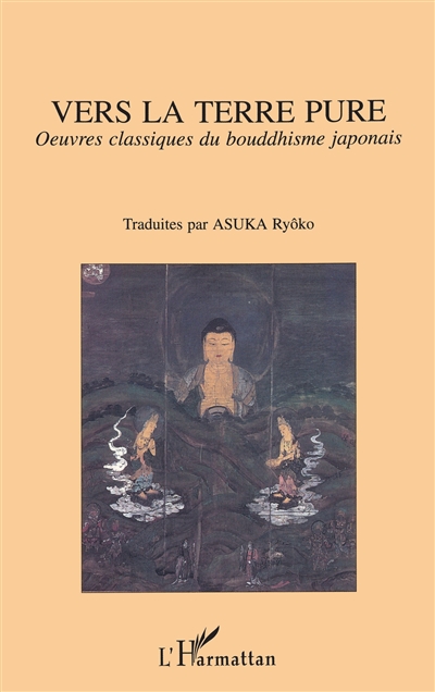 Oeuvres classiques du bouddhisme japonais. Vers la terre pure