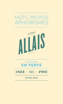 Alphonse Allais : mots, propos, aphorismes