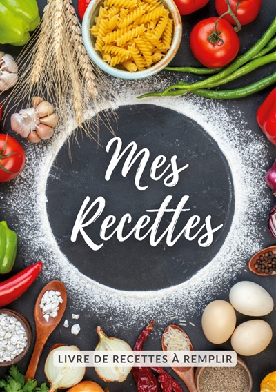 Mes recettes : Cahier de...