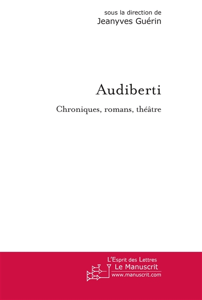 Audiberti : chroniques, romans, théâtre : actes du colloque de la Sorbonne Nouvelle, 5 novembre 2006