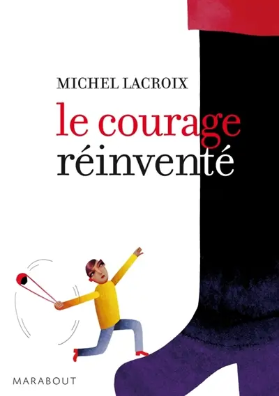 Le courage réinventé
