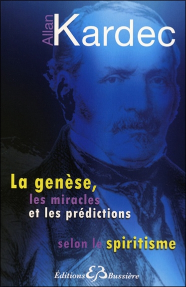 La Genèse, les miracles et les prédictions, selon le spiritisme