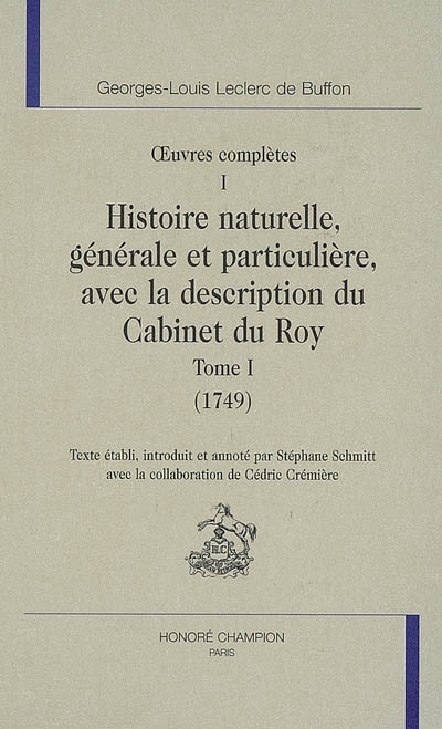 Oeuvres complètes. Vol. 1. Histoire naturelle, générale et particulière, avec la description du Cabinet du Roy. 1749