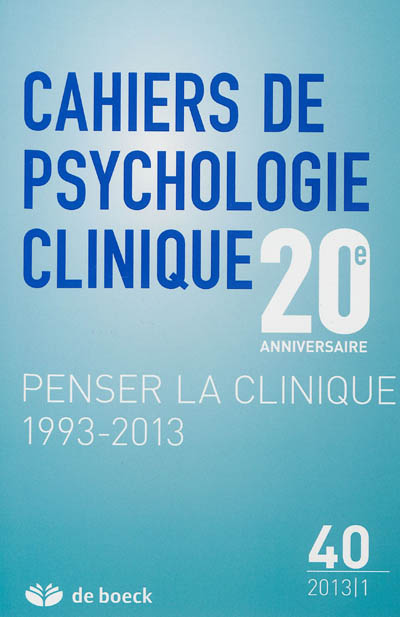 Cahiers de psychologie clinique, n° 40. Penser la clinique 1993-2013