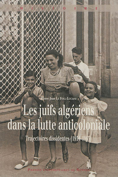 Les Juifs algériens dans la lutte anticoloniale : trajectoires dissidentes (1934-1965)